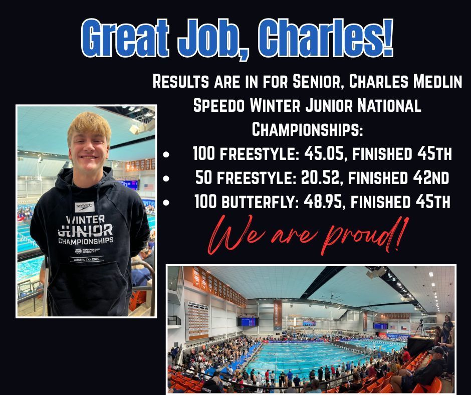 This summer, Senior, Charles Medlin, punched his ticket to compete in the Speedo Winter Junior National Championships in Austin, TX