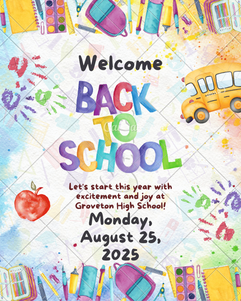 Welcome Back to School Monday, August 25, 2025. Let' start this year with excitement and joy at Groveton High School!