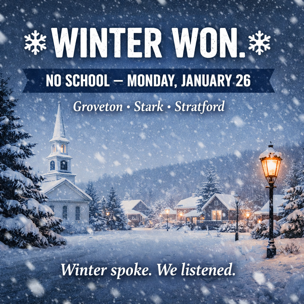 A snowy winter village scene at dusk with falling snow, a white church with a steeple, warmly lit homes, and a glowing streetlamp. Overlaid text reads, “Winter won. No school – Monday, January 26. Groveton • Stark • Stratford.” At the bottom, additional text reads, “Winter spoke. We listened.”