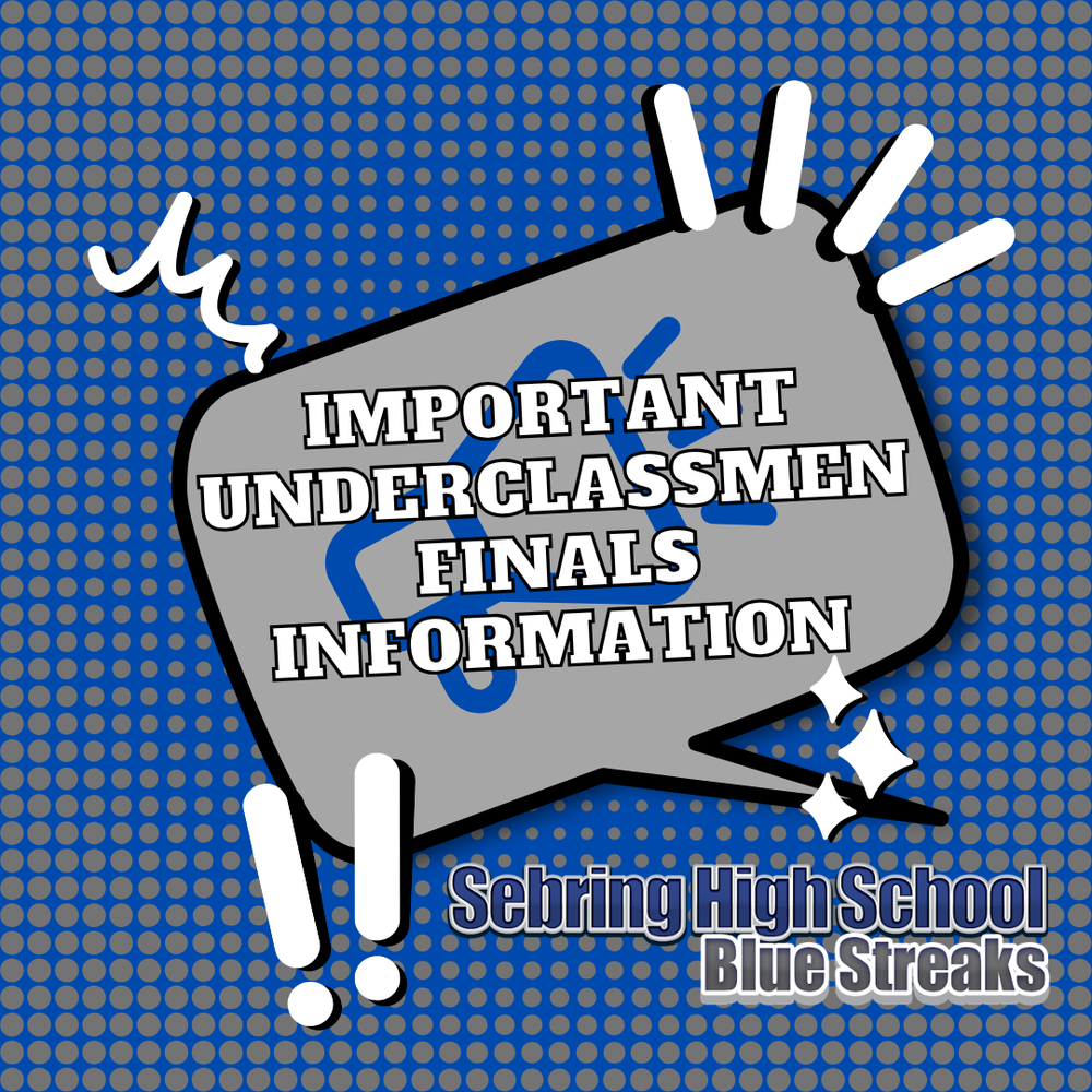  A graphic for Sebring High School Blue Streaks titled "IMPORTANT UNDERCLASSMEN FINALS INFORMATION" in white block text. The text is centered in a grey speech bubble against a blue polka-dot background. Decorative white squiggles, stars, and exclamation points accent the bubble's corners.