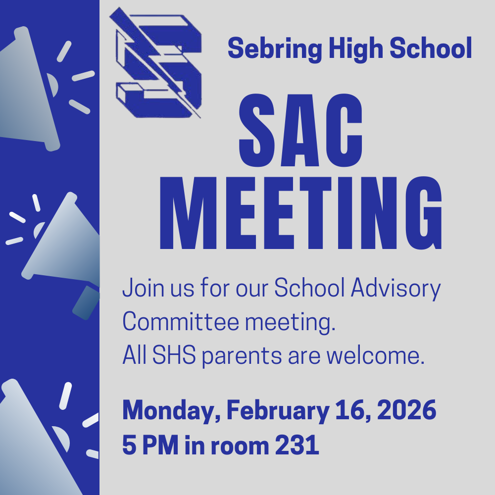 An announcement for a Sebring High School SAC Meeting. The graphic features a blue megaphone pattern and the school’s "S" logo. It invites all SHS parents to the School Advisory Committee meeting on Monday, February 16, 2026, at 5 PM in room 231.