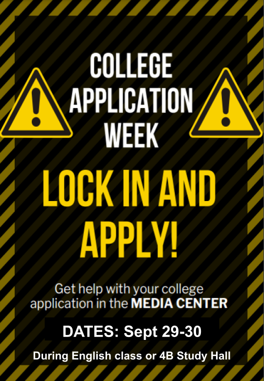 A flyer with a black and yellow striped border. The text announces "COLLEGE APPLICATION WEEK" and "LOCK IN AND APPLY!" and features two yellow warning symbols. It provides details about where and when students can get help: "in the MEDIA CENTER" on "Sept 29-30" during "English class or 4B Study Hall."