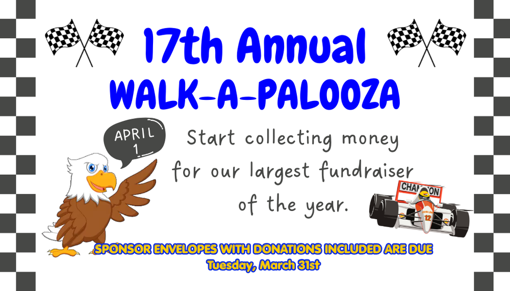 Gemini said A racing-themed flyer for the "17th Annual Walk-A-Palooza" fundraiser. It features checkered borders, racing flags, a cartoon eagle saying "April 1," and a race car. Text instructs to start collecting money, noting that sponsor envelopes with donations are due on Tuesday, March 31st.