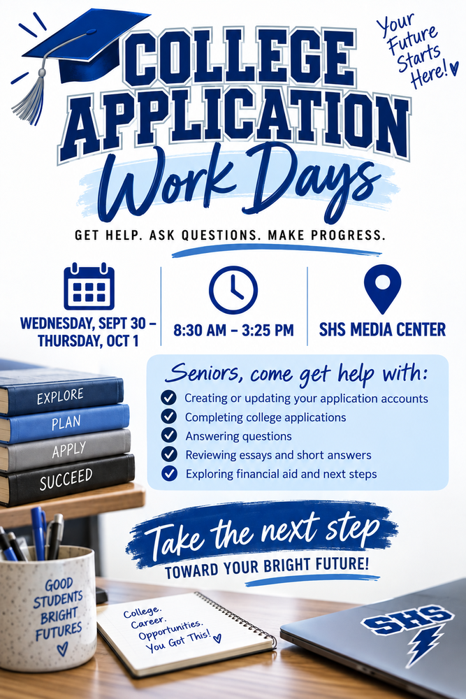 Flyer for "College Application Work Days" at Sebring High School (SHS). Heading: College Application Work Days: Get Help. Ask Questions. Make Progress. Your Future Starts Here! Dates: Wednesday, Sept 30 – Thursday, Oct 1 Time: 8:30 AM – 3:25 PM Location: SHS Media Center Details: Seniors, come get help with: creating or updating application accounts, completing college applications, answering questions, reviewing essays and short answers, and exploring financial aid and next steps. Visuals: Features a desk setting with stacked notebooks labeled Explore, Plan, Apply, Succeed, a desk organizer, a notepad reading "College. Career. Opportunities. You Got This!", and a laptop displaying the SHS logo.