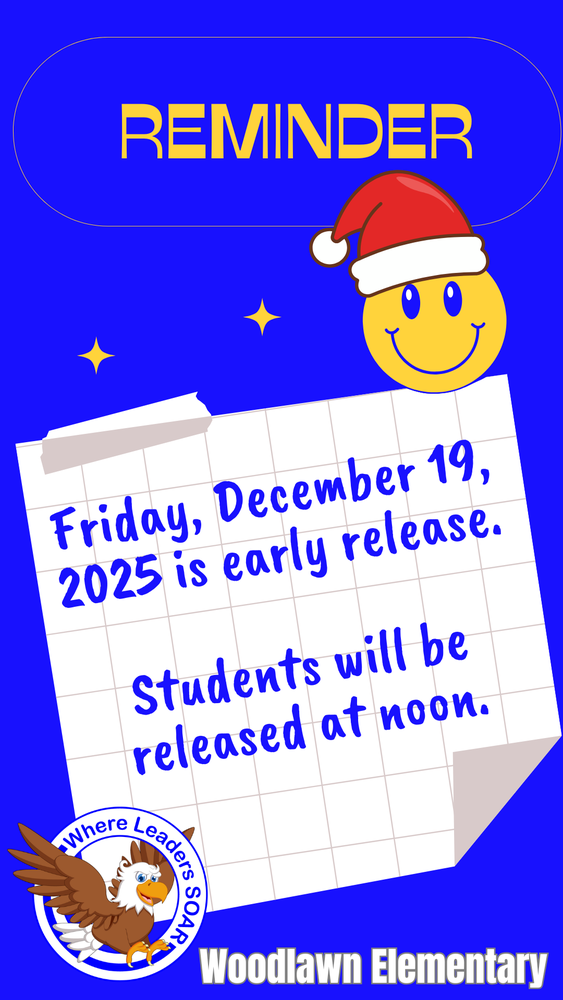 A bright blue graphic with a yellow reminder at the top. A yellow emoji wearing a Santa hat is visible. A white note taped to the graphic has blue text: "Friday, December 19, 2025 is early release. Students will be released at noon." The Woodlawn Elementary logo and eagle mascot are at the bottom.