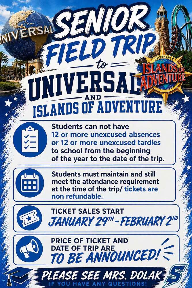 Flyer for a Senior Field Trip to Universal Studios and Islands of Adventure. Requirements: under 12 unexcused absences or tardies, and attendance must be maintained (tickets non-refundable). Ticket sales run January 29 to February 2. Trip date and price TBA. See Mrs. Dolak with questions.