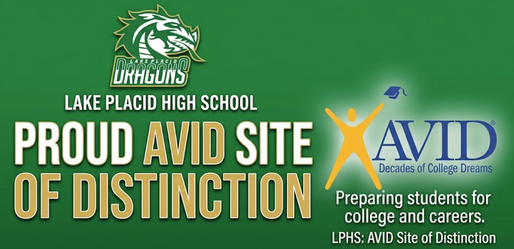LAKE PLACID DRAGONS LAKE PLACID HIGH SCHOOL Main Headline PROUD AVID SITE OF DISTINCTION AVID Branding & Subtext AVID: Decades of College Dreams Preparing students for college and careers. LPHS: AVID Site of Distinction
