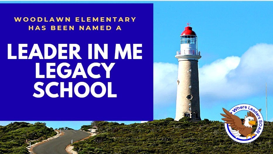  Gemini said An announcement graphic for Woodlawn Elementary, titled "Leader In Me Legacy School" in bold white text against a blue background. The right side features a tall lighthouse on a grassy hill under a blue sky. An eagle logo in the corner includes the slogan, "Where Leaders Soar."