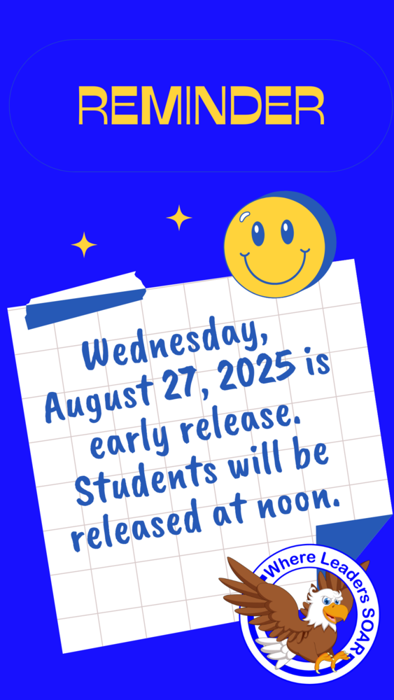 Reminder flyer with a smiling emoji and eagle logo states: "Wednesday, August 27, 2025 is early release. Students will be released at noon." Blue background with yellow and white accents.