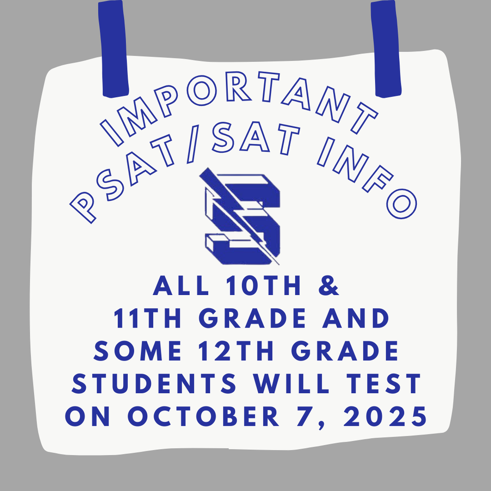  A simple graphic on a gray background, resembling a white paper pinned with blue clips. The text in blue outline font reads "IMPORTANT PSAT/SAT INFO." The center features a blue stylized "S" logo. Below, bold blue text states that "ALL 10TH & 11TH GRADE AND SOME 12TH GRADE STUDENTS WILL TEST ON OCTOBER 7, 2025."