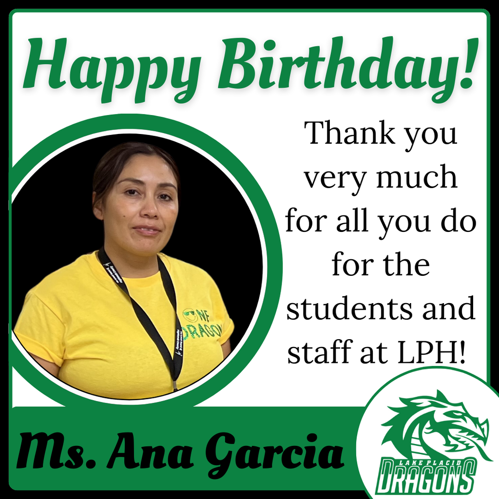 Happy Birthday! Thank you very much for all you do for the students and staff at LPH! Ms. Ana Garcia