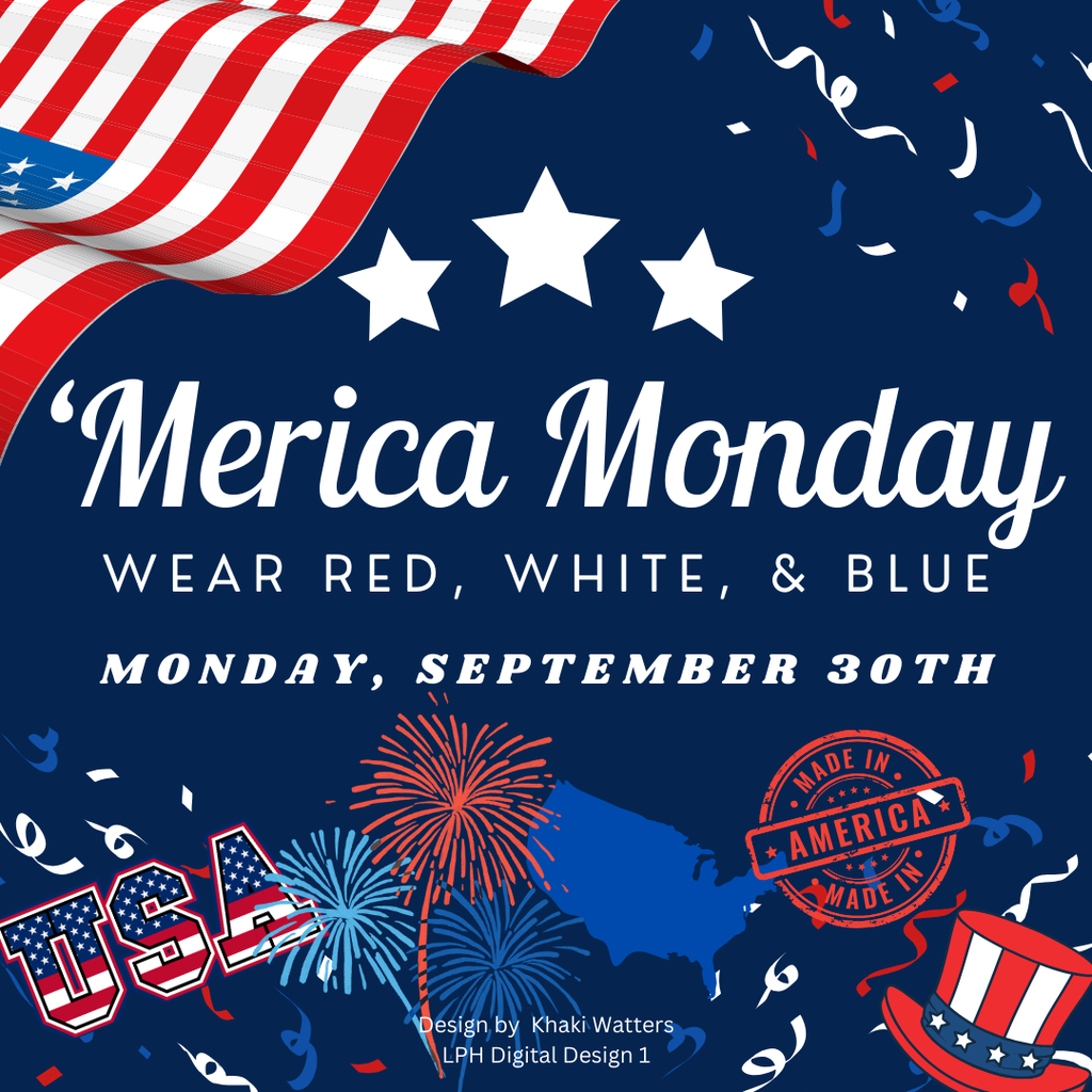 'Merica Monday Wear Red, White & Blue Monday, September 30th Design by Khaki Watters LPH Digital Design 1