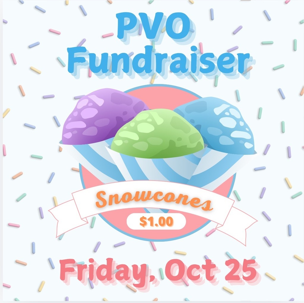 PVO fundraiser snow cones $1, Friday October 25