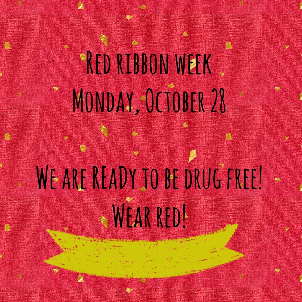 Red Ribbon Week! Monday October 28. We are ready to be drug free! Wear Red 