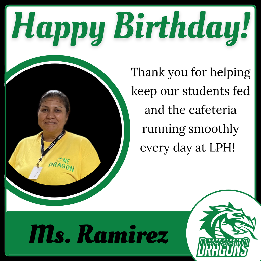 Happy Birthday Ms. Ramirez Thank you for helping keep our students fed and the cafeteria running smoothly every day at LPH!