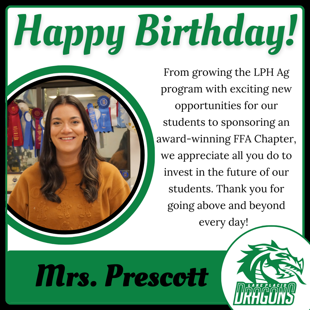 Happy Birthday Mrs. Prescott From growing the LPH Ag program with exciting new opportunities for our students to sponsoring an award-winning FFA Chapter, we appreciate all you do to invest in the future of our students. Thank you for going above and beyond every day!