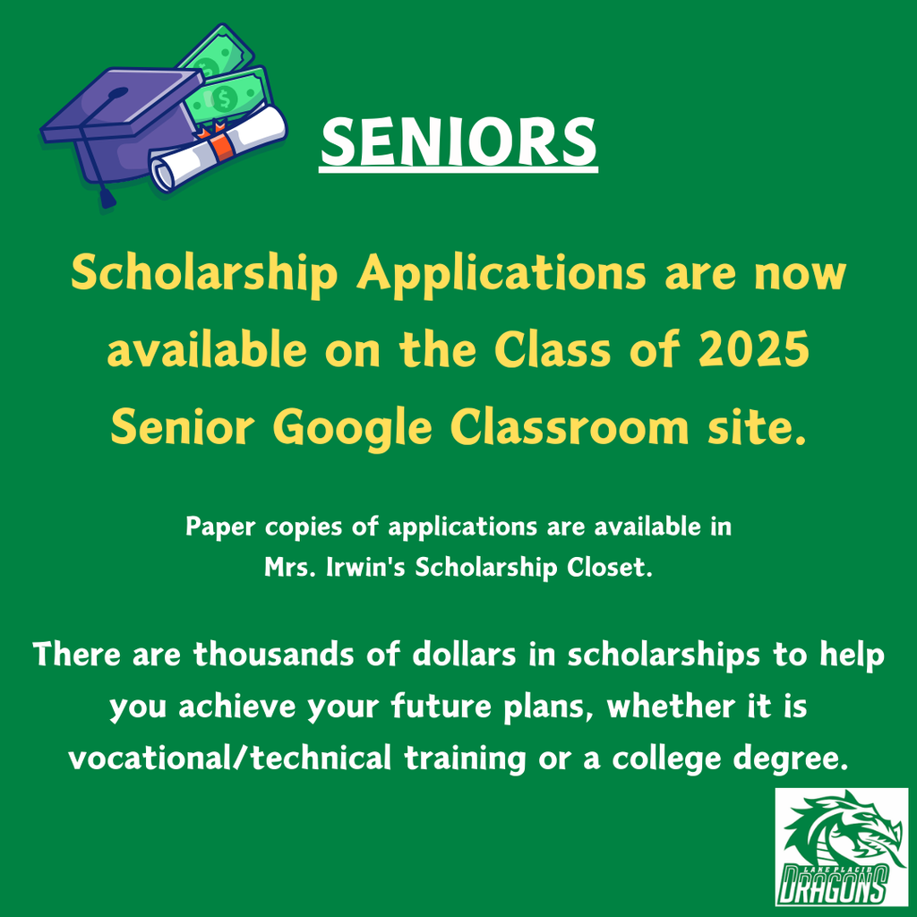 SENIORS Scholarship Applications are now available on the Class of 2025 Senior Google Classroom site. Paper copies of applications are available in Mrs. Irwin's Scholarship Closet. There are thousands of dollars in scholarships to help you achieve your future plans, whether it is vocational/technical training or a college degree.