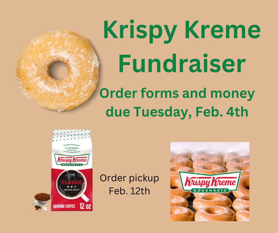 Krispy kreme fundraiser - order forms and money due tuesday feb. 4th - order pick up feb 12th , pics of donuts and coffee bag