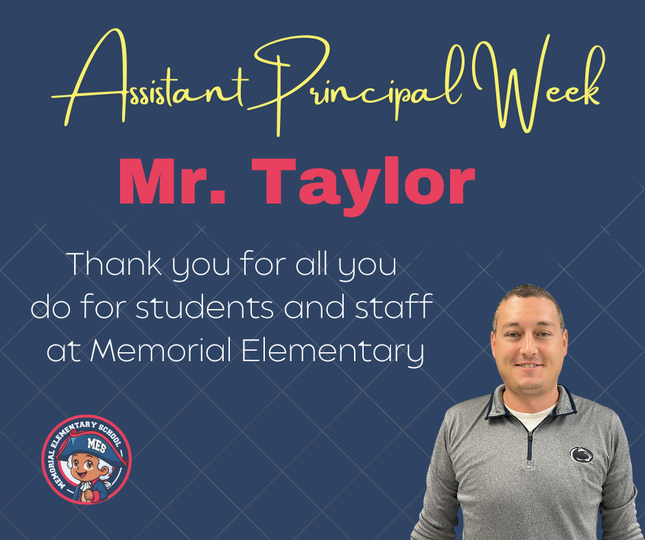 Graphic celebrating Assistant Principal Week featuring Mr. Taylor from Memorial Elementary. The text reads: 'Assistant Principal Week. Mr. Taylor. Thank you for all you do for students and staff at Memorial Elementary.' The image includes the Memorial Elementary School logo showing a cartoon mascot in a tricorne hat, and a photo of Mr. Taylor wearing a gray Penn State pullover, smiling in front of a blue diamond-patterned background