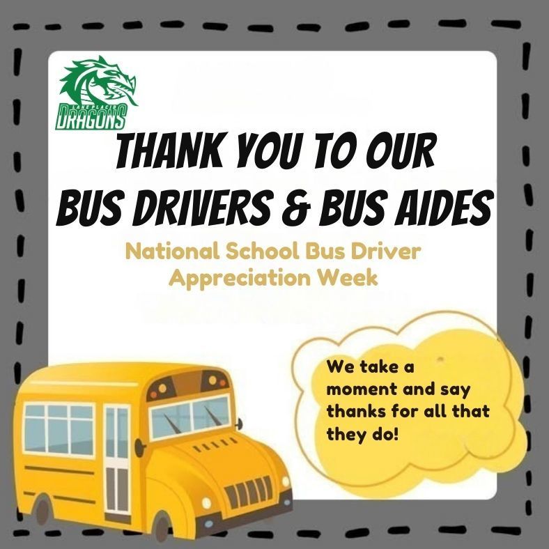 Graphic with a school bus illustration and the text: โThank you to our bus drivers & bus aides. National School Bus Driver Appreciation Week.โ A yellow thought bubble in the lower right reads: โWe take a moment and say thanks for all that they do!โ The graphic is bordered in black dashes with a green dragon logo in the top left corner labeled โDragons.โ