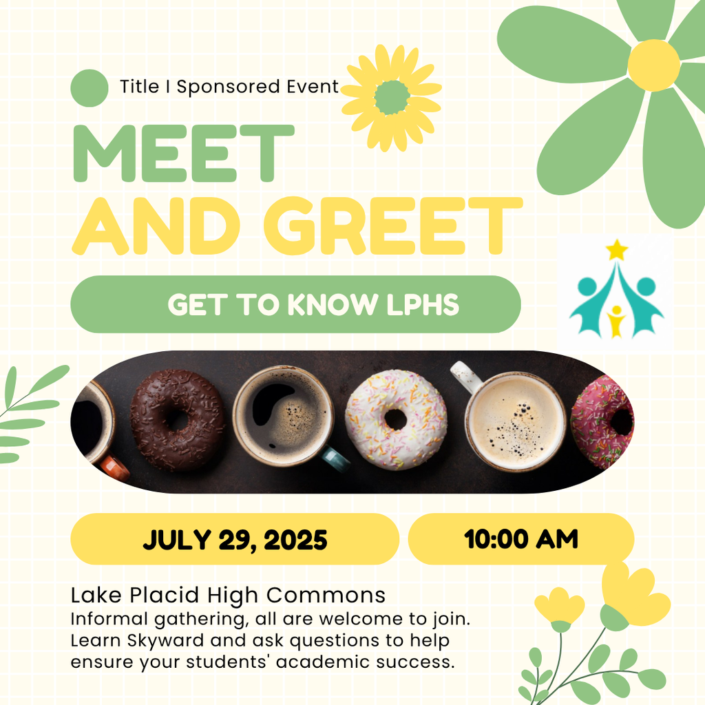 Flyer for a Title I Sponsored "Meet and Greet: Get to Know LPHS" event. Features coffee and donuts with the date July 29, 2025, at 10:00 AM in the Lake Placid High Commons. All are welcome to attend.