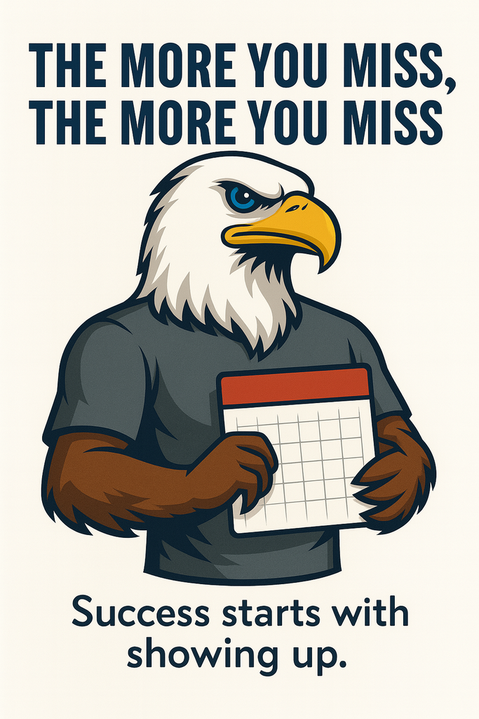 A digital illustration of a strong, serious-looking bald eagle mascot wearing a gray short-sleeved shirt and holding a calendar in both talons. The eagle has a focused expression with blue eyes. Above its head is the bold message: "THE MORE YOU MISS, THE MORE YOU MISS." Below the eagle is the caption: "Success starts with showing up." The background is a light cream color.