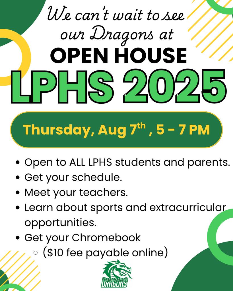 Flyer for LPHS 2025 Open House. Text reads: "Open House LPHS 2025. Thursday, Aug 7th, 5–7 PM. Open to ALL LPHS students and parents. Get your schedule. Meet your teachers. Learn about sports and extracurricular opportunities. Get your Chromebook ($10 fee payable online)." Includes Lake Placid Dragons logo and decorative green and yellow design elements.