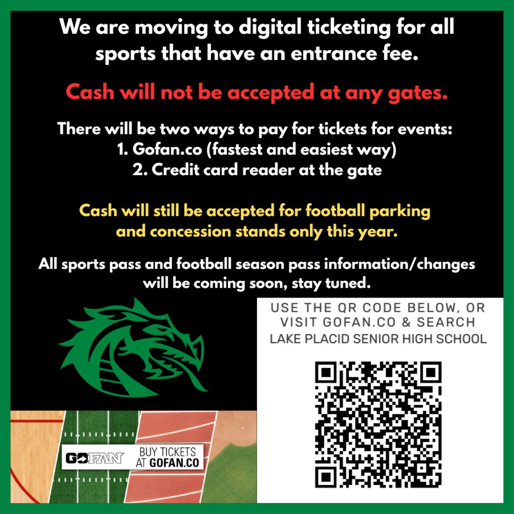 ake Placid High School announces a move to digital ticketing for all sports with entrance fees. Cash will not be accepted at gates. Tickets must be purchased via GoFan.co or credit card at the gate. Cash still allowed for football parking and concessions. QR code links to GoFan site.