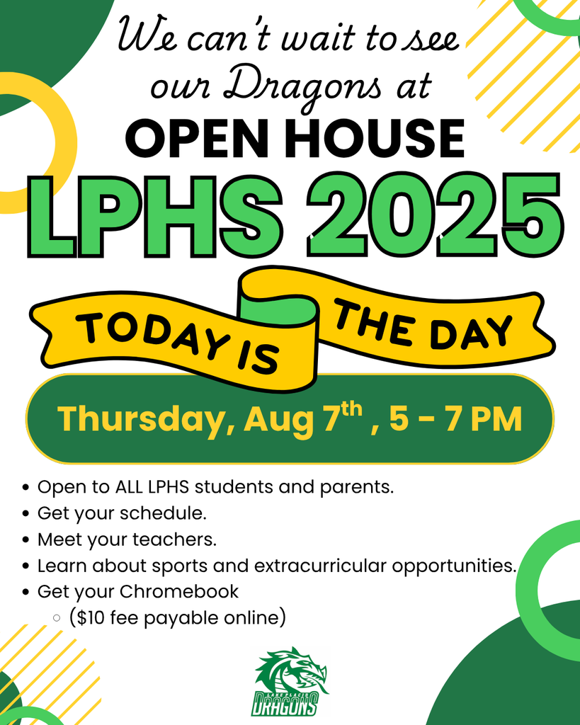 lyer for LPHS 2025 Open House. Text reads: "Open House LPHS 2025. Thursday, Aug 7th, 5–7 PM. Open to ALL LPHS students and parents. Get your schedule. Meet your teachers. Learn about sports and extracurricular opportunities. Get your Chromebook ($10 fee payable online)." Includes Lake Placid Dragons logo and decorative green and yellow design elements.