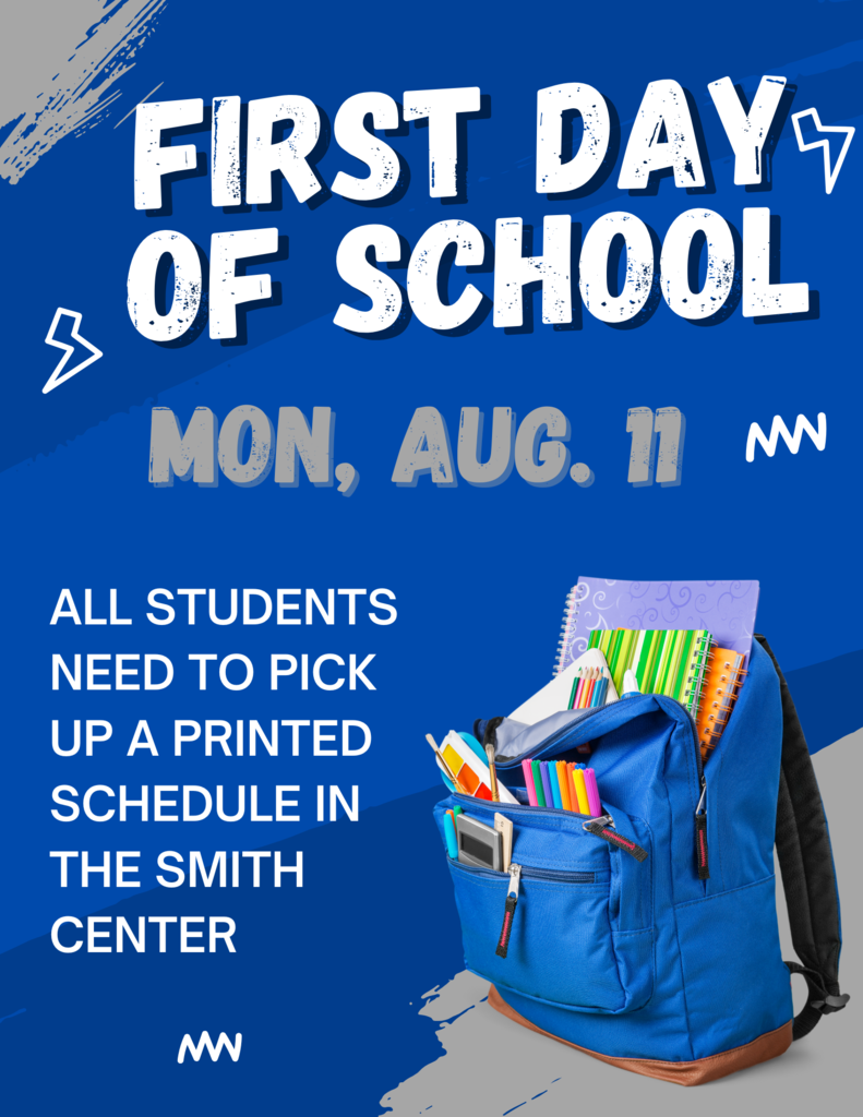  the flyer is promoting the first day of school, which is on Monday, August 11.  According to the flyer, all students need to pick up a printed schedule from the Smith Center before the first day of school.