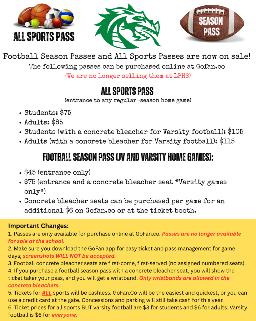 Informational flyer announcing that Lake Placid High School Football Season Passes and All Sports Passes are now available for purchase online only at GoFan.co. Passes are no longer sold at the school.  All Sports Pass prices:  Students: $75  Adults: $85  Students with concrete bleacher seat for Varsity football: $105  Adults with concrete bleacher seat for Varsity football: $115  Football Season Pass (JV and Varsity home games):  $45 (entrance only)  $75 (entrance + concrete bleacher seat for Varsity games only)  Bleacher seats also available per game for $6 on GoFan.co or at the gate  Important Changes:  Passes available online only at GoFan.co  Download GoFan app for ticket management  Bleacher seating is first-come, first-served  Wristbands required for concrete bleachers  All ticket sales are cashless via GoFan.co  Game-day ticket prices: $3 for students and $6 for adults (All Sports), Varsity Football is $6 for all.