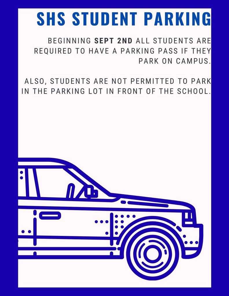 “SHS Student Parking” announces that beginning September 2nd, all students must have a parking pass to park on campus. It also states that students cannot park in the lot in front of the school. The design includes a blue outline drawing of a car.