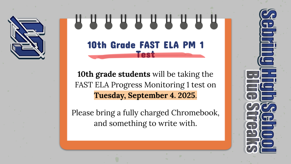 10th grade students will be taking the FAST ELA Progress Monitoring 1 test on Tuesday, September 4. 2025.