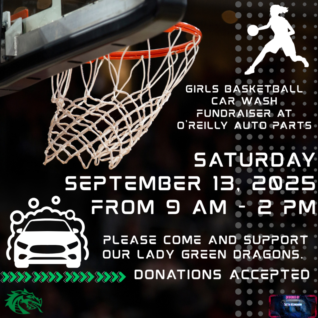 Basketball hoop with net in focus. Text on image: “Girls Basketball Car Wash Fundraiser at O’Reilly Auto Parts. Saturday, September 13, 2025, from 9 AM – 2 PM. Please come and support our Lady Green Dragons. Donations accepted.” Includes car wash and dragon icons.