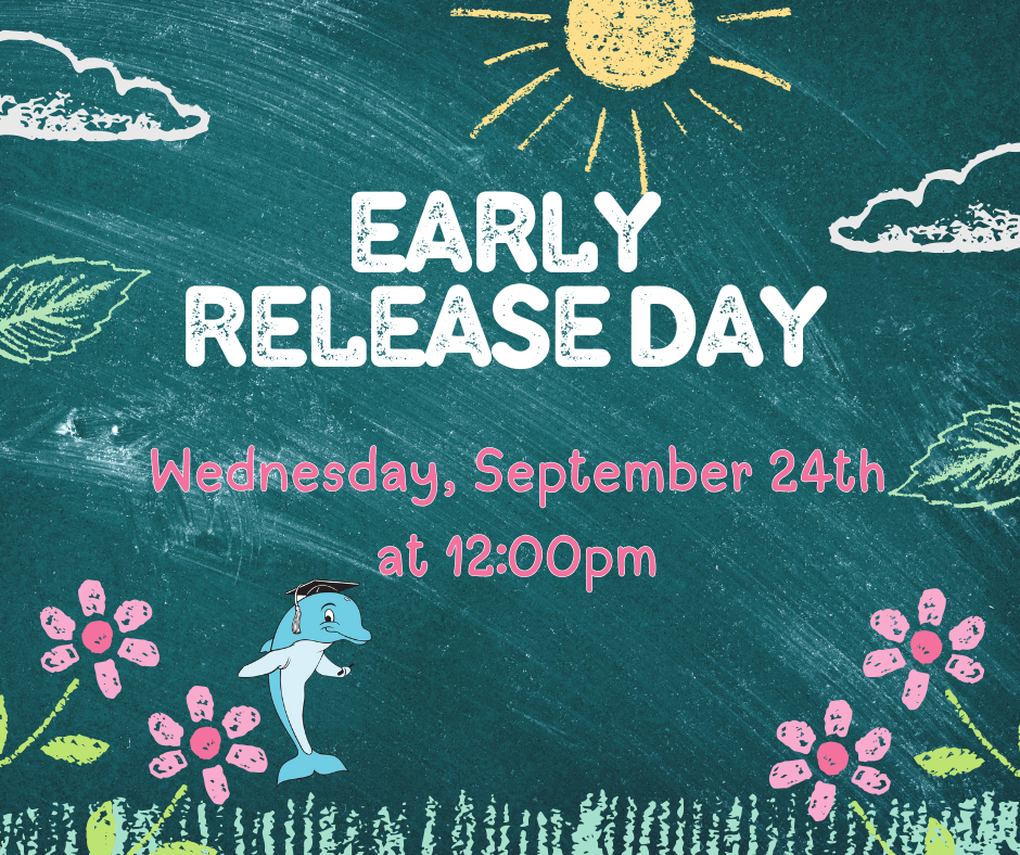 A chalk drawing on a green chalkboard background. At the top, a yellow sun and white clouds are drawn. In the center, "EARLY RELEASE DAY" is written in large white letters. Below that, in pink cursive, it says "Wednesday, September 24th at 12:00pm." At the bottom, a cartoon dolphin wearing a graduation cap is smiling and waving. Pink flowers with green leaves are drawn in the bottom corners.