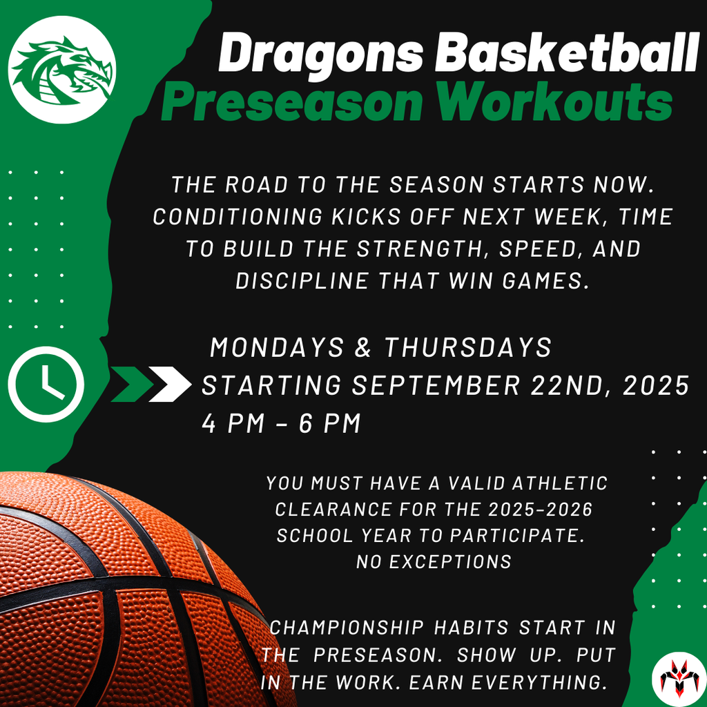 Flyer for Dragons Basketball Preseason Workouts. Text reads: Conditioning starts Sept. 22, 2025, Mondays & Thursdays, 4–6 PM. Valid 2025–26 athletic clearance required. Message: Build strength, speed, and discipline. Championship habits start in preseason. Includes basketball and dragon logo.