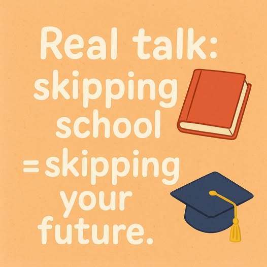 Real Talk: skipping school = skipping your future