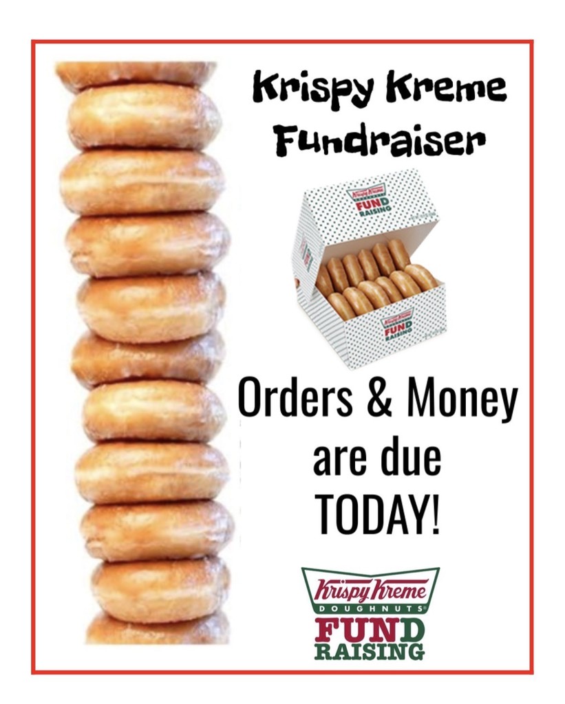 Krispy Kreme Fundraiser orders and money are due on September 26th! 