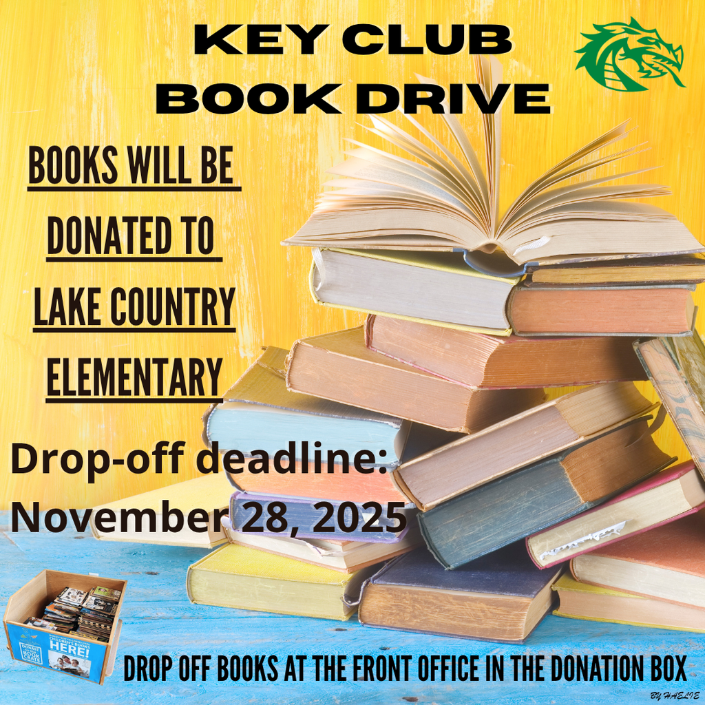 Key Club Book Drive  Books will be donated to Lake Country Elementary  Drop-off deadline: November 28