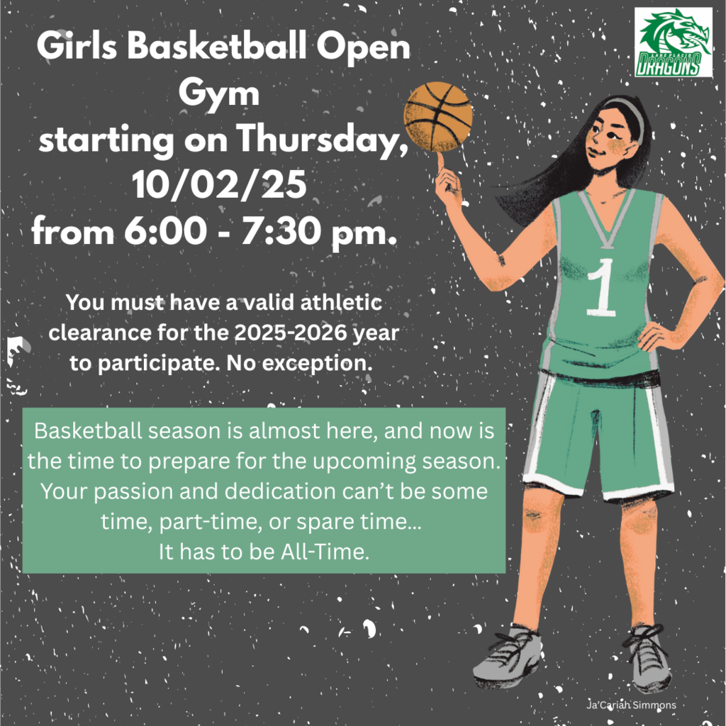 Girls Basketball Open Gym starting on 10/02/25 from 6-7:30pm. You must have a valid athletic clearance for the 2025-2026 year in order to participate. No exception. Basketball season is almost here and now is the time to prepare for the upcoming season. Your passion and dedication can’t be some time, part-time, or spare time… It has to be All-Time. 