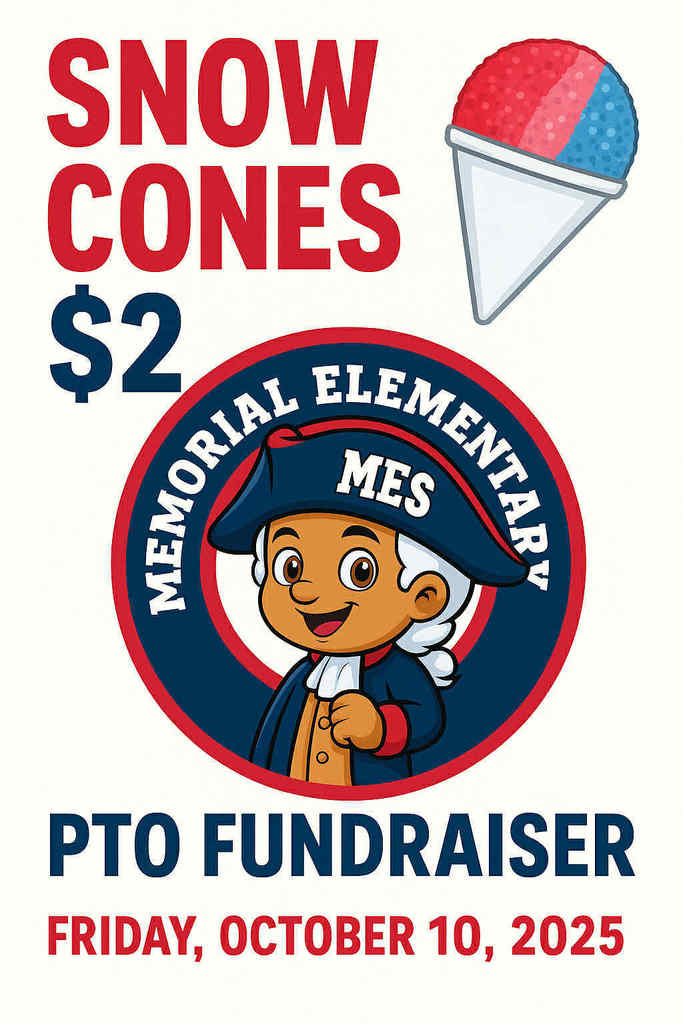 Flyer for Memorial Elementary School promoting a PTO fundraiser. The top text reads “SNOW CONES $2” in large red and blue letters, next to an image of a red, white, and blue snow cone. Below is the Memorial Elementary School mascot, a smiling cartoon figure dressed as a historical patriot with the text “MEMORIAL ELEMENTARY MES” around him. The bottom text reads “PTO FUNDRAISER” in blue and “FRIDAY, OCTOBER 10, 2025” in red.
