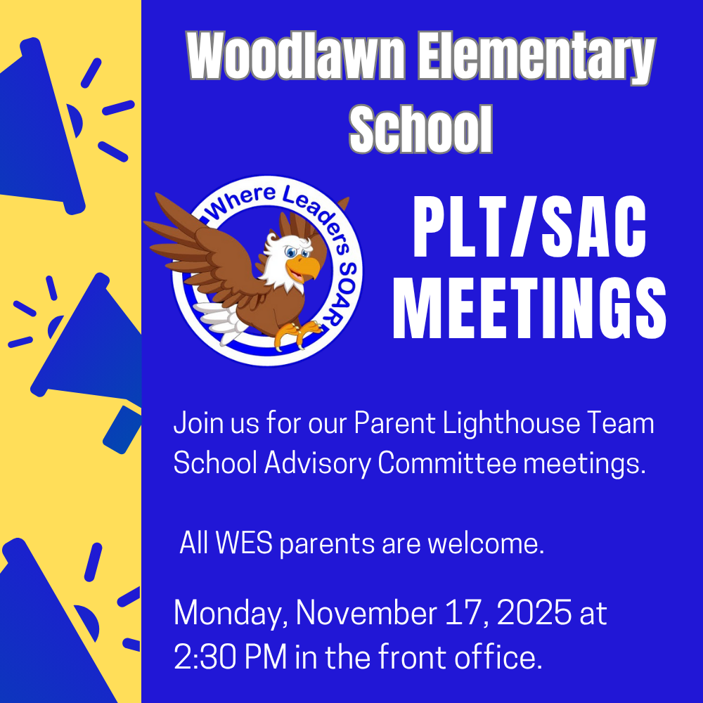 A vibrant blue and yellow graphic for Woodlawn Elementary School announces PLT/SAC MEETINGS. The text invites all WES parents to the Parent Lighthouse Team/School Advisory Committee meetings on Monday, November 17, 2025, at 2:30 PM in the front office. Megaphone illustrations decorate the background.