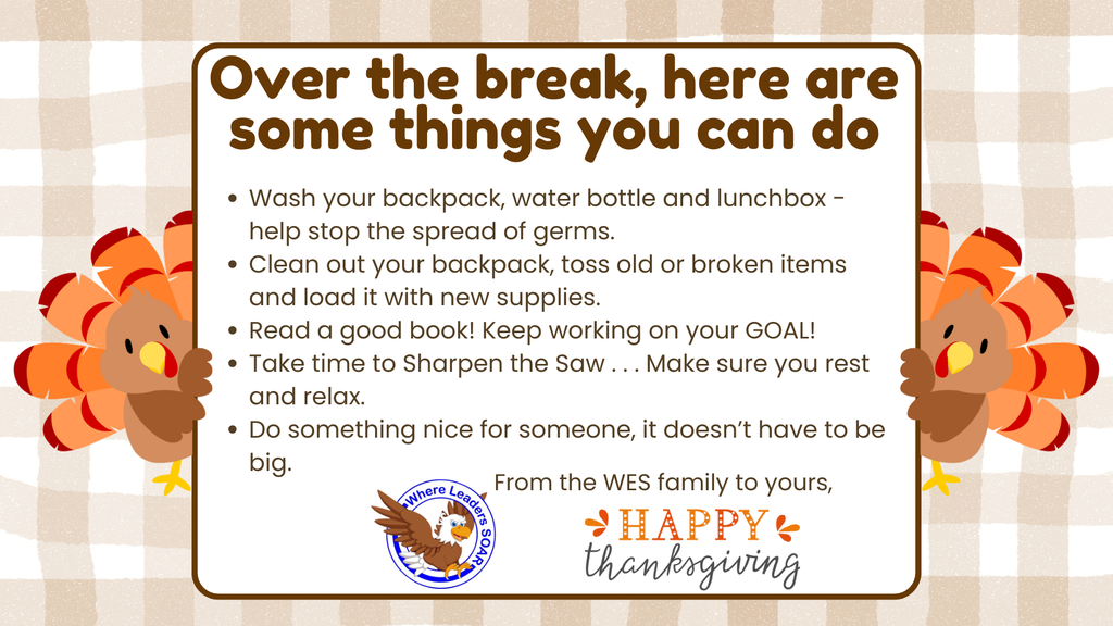 A holiday graphic for Thanksgiving break with a plaid background and two cartoon turkeys. The list gives five suggestions for students, including cleaning gear, reading, relaxing to Sharpen the Saw, and doing something nice for someone. It includes the WES "Where Leaders Soar" logo and wishes a Happy Thanksgiving.