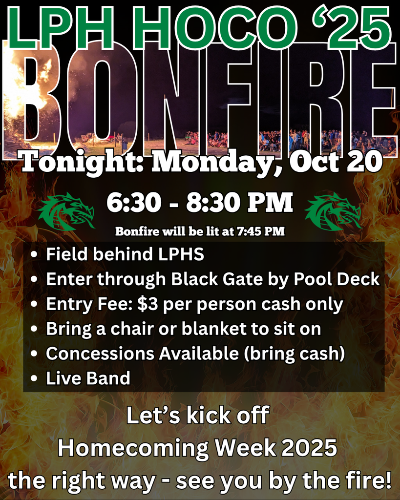 Flyer for LPH HOCO ’25 Bonfire with images of a large bonfire and students gathered at night. Text reads: LPH HOCO ’25 Bonfire. Tonight: Monday, Oct 20. 6:30–8:30 PM. Bonfire will be lit at 7:45 PM. Details include: Field behind LPHS, enter through Black Gate by pool deck, $3 entry fee cash only, bring a chair or blanket, concessions available (bring cash), and live band. Message at bottom: Let’s kick off Homecoming Week 2025 the right way—see you by the fire!