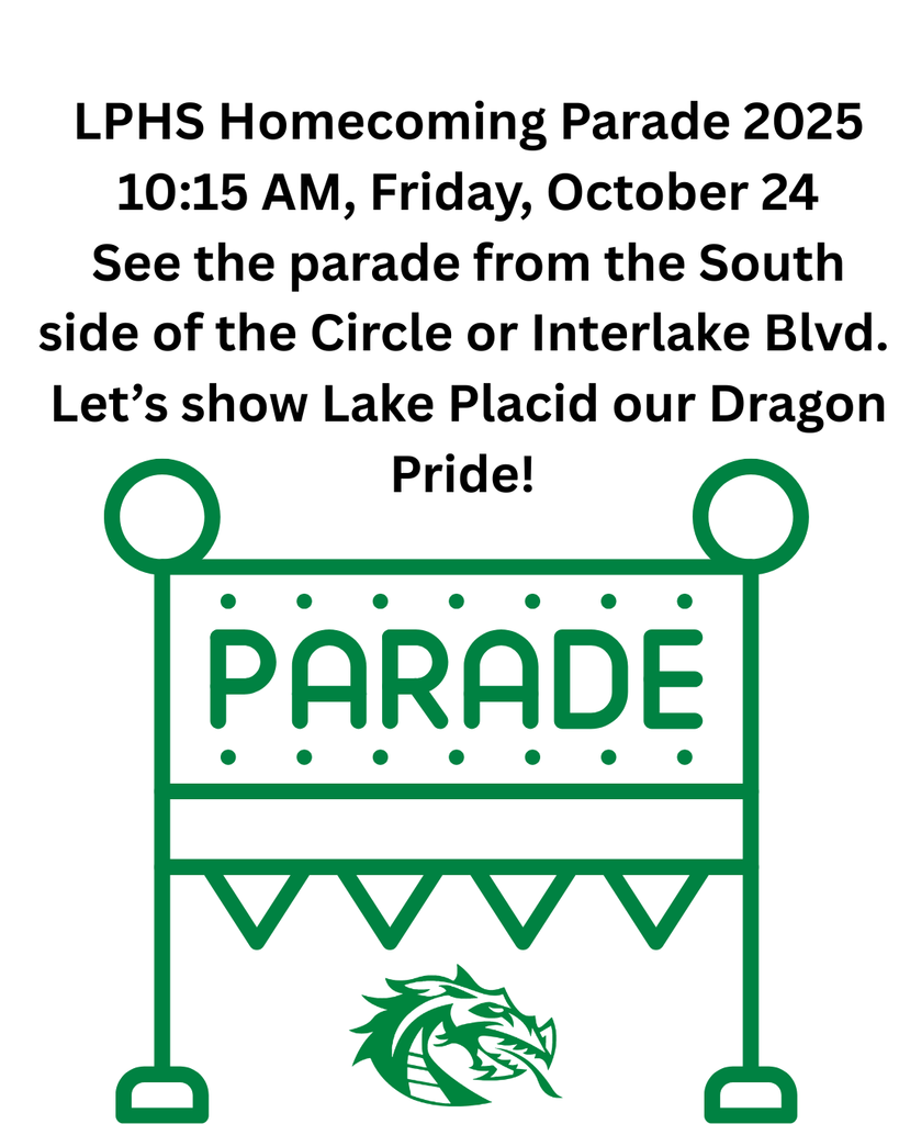 LPHS Homecoming Parade 2025 10:15 AM, Friday, October 24 See the parade from the South side of the Circle or Interlake Blvd.  Let’s show Lake Placid our Dragon Pride! 