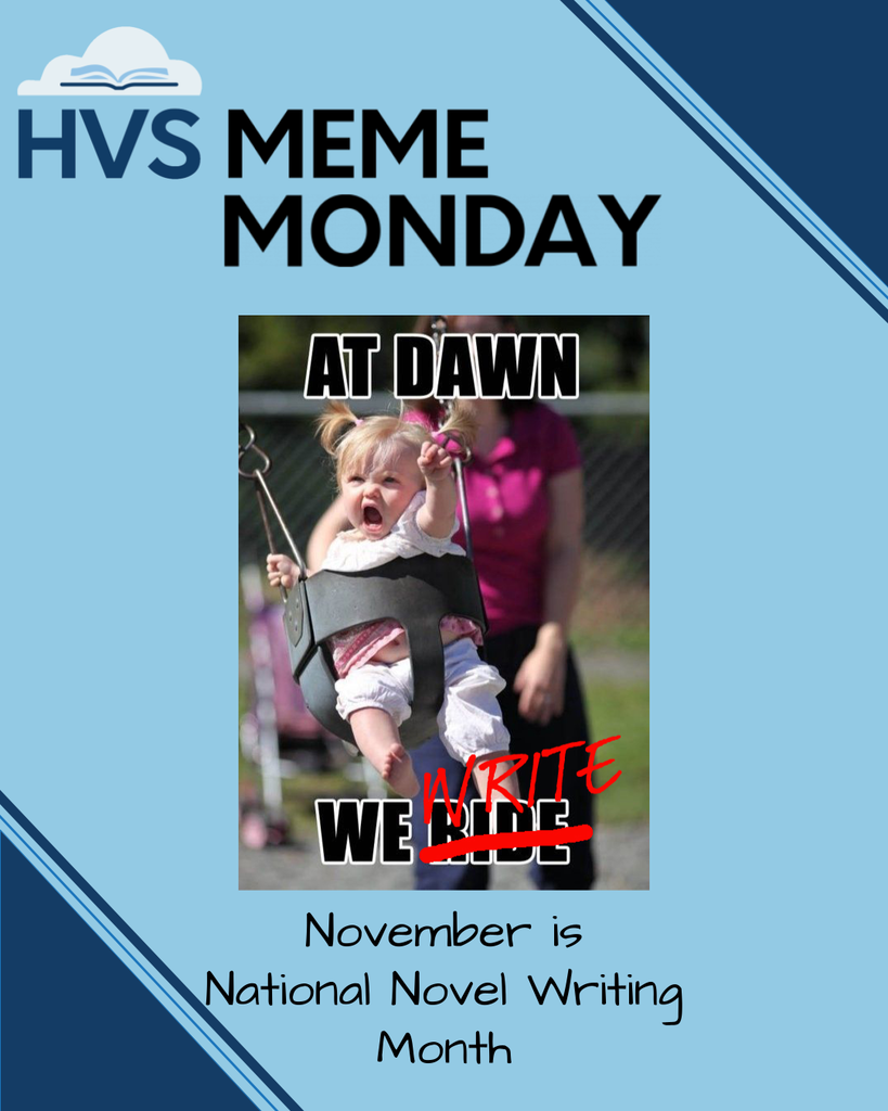 HVS Meme Monday - At dawn we write! November is National Novel Writing Month.