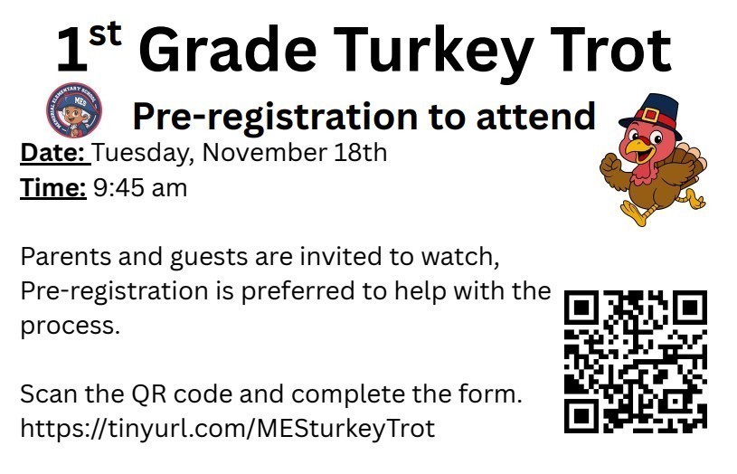 Flyer announcing the Memorial Elementary 1st Grade Turkey Trot. The date is **Tuesday, November 18th**, at **9:45 am**. The text states that parents and guests are invited to watch, and pre-registration is preferred. The flyer includes a QR code and a link to the pre-registration form: **https://tinyurl.com/MESTurkeyTrot**. A cartoon turkey wearing a Pilgrim hat is featured on the right.