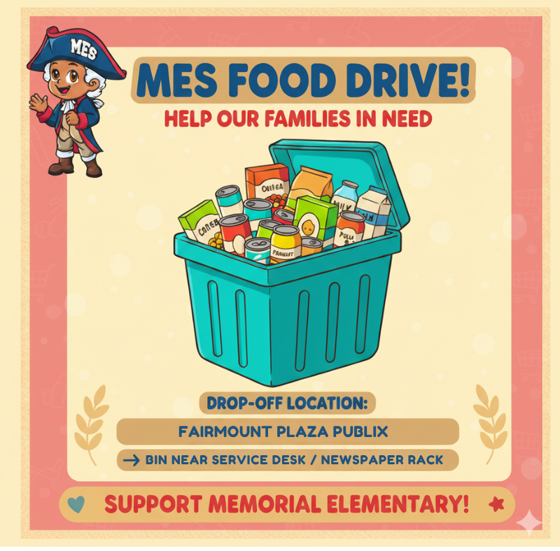 Illustration of a donation bin filled with canned goods and boxes. Text reads: “MES Food Drive! Help our families in need. Drop-off location: Fairmount Plaza Publix → Bin near service desk / newspaper rack. Support Memorial Elementary!” A cartoon character wearing a blue and red colonial outfit and hat labeled “MES” stands to the left of the image.