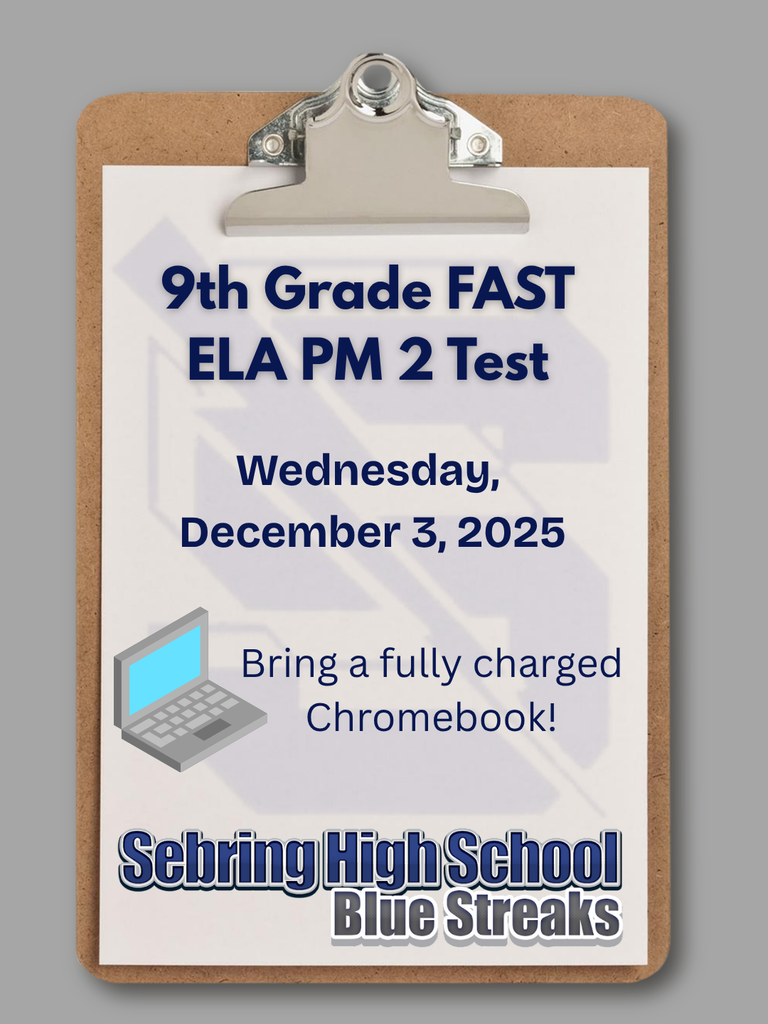 This is a digital announcement designed to look like a sheet of paper on a clipboard. The bold text informs students of the "9th Grade FAST ELA PM 2 Test" scheduled for "Wednesday, December 3, 2025". It includes a graphic of a laptop and a reminder to "Bring a fully charged Chromebook!" The school name, Sebring High School Blue Streaks, is at the bottom.