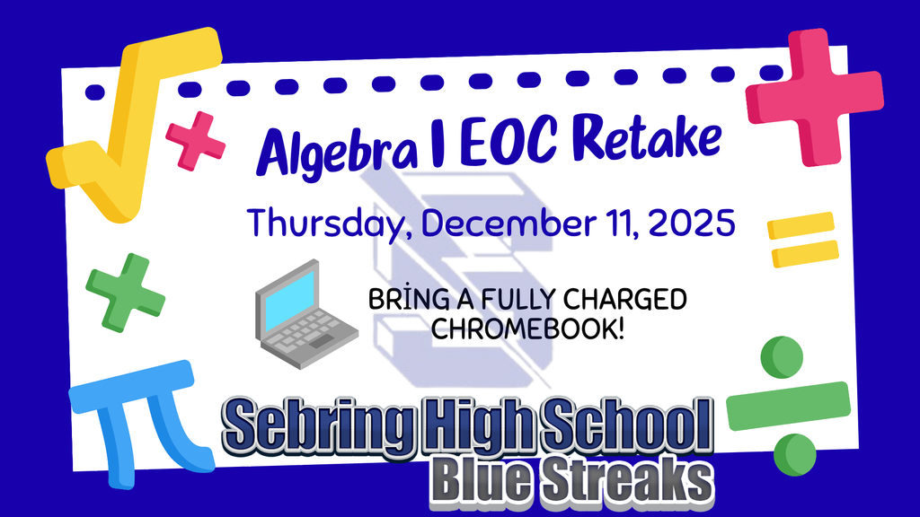 This digital announcement, set against a blue background with colorful math symbols (square root, pi, plus, etc.), informs students about the "Algebra I EOC Retake". The test is scheduled for "Thursday, December 11, 2025". It includes a laptop graphic and reminds students to "BRING A FULLY CHARGED CHROMEBOOK!" The school name is at the bottom.
